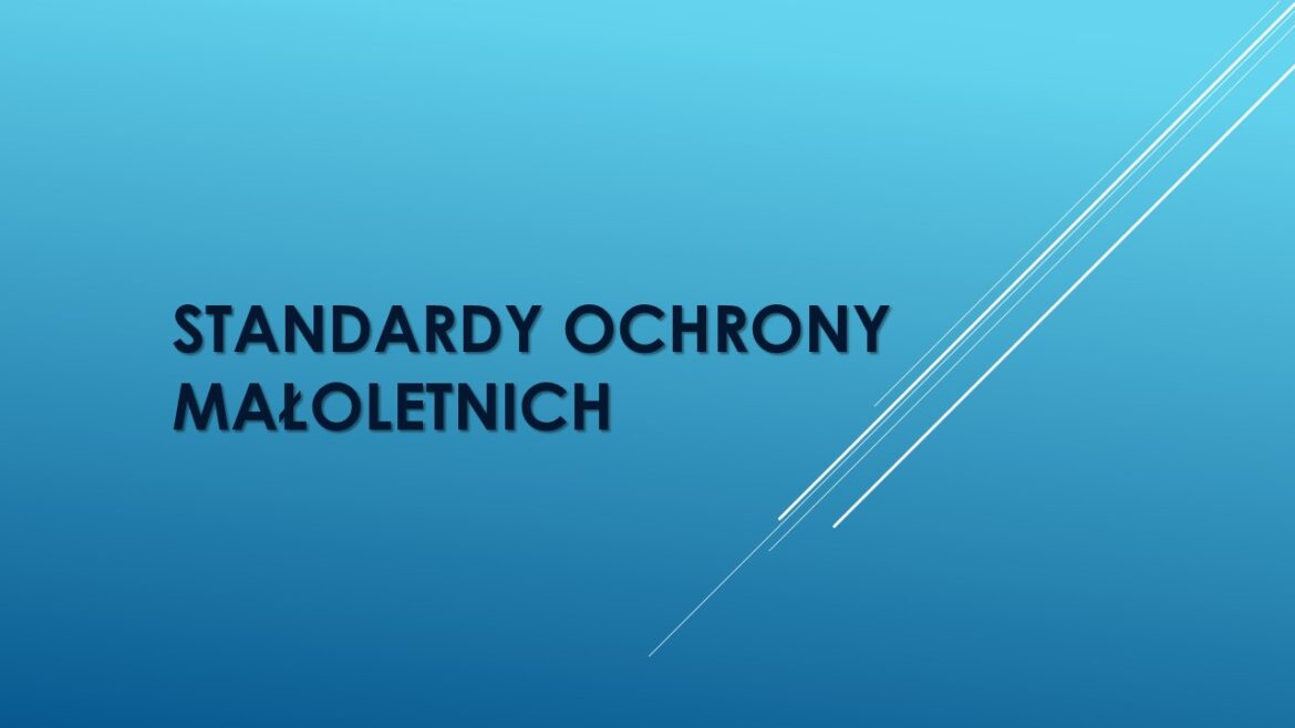 STANDARDY OCHRONY MAŁOLETNICH