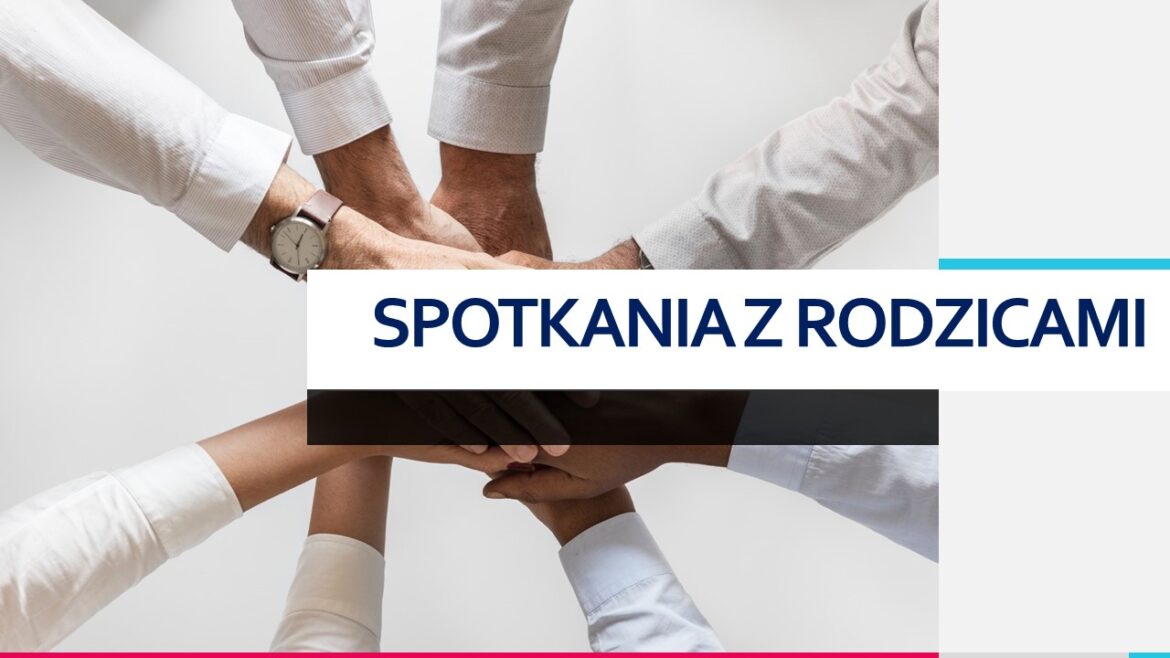 Zapraszamy na spotkania z Rodzicami