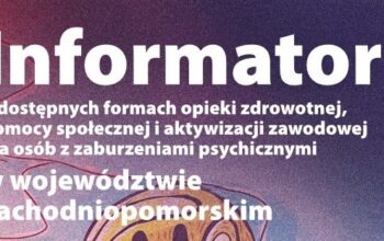 Informator o dostępnych formach opieki zdrowotnej, pomocy społecznej i aktywizacji zawodowej dla osób z zaburzeniami psychicznymi